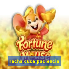 racha cuca paciencia